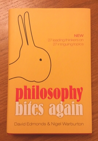 Philosophy Bites Again  by David Edmonds & Nigel Warburton.  Nice book to dip into from time to time.  Includes 27 philosophical takes on 27 intriguing topics
